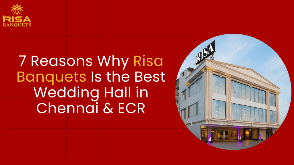 7 Reasons Risa Banquets is top wedding hall in ECR Chennai 