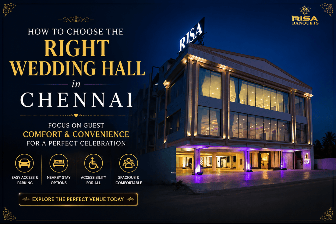 How to Select a Wedding Hall in Chennai Based on Guest Comfort and Convenience.